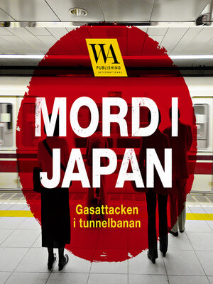 cover image of Mord i Japan – Gasattacken i tunnelbanan
